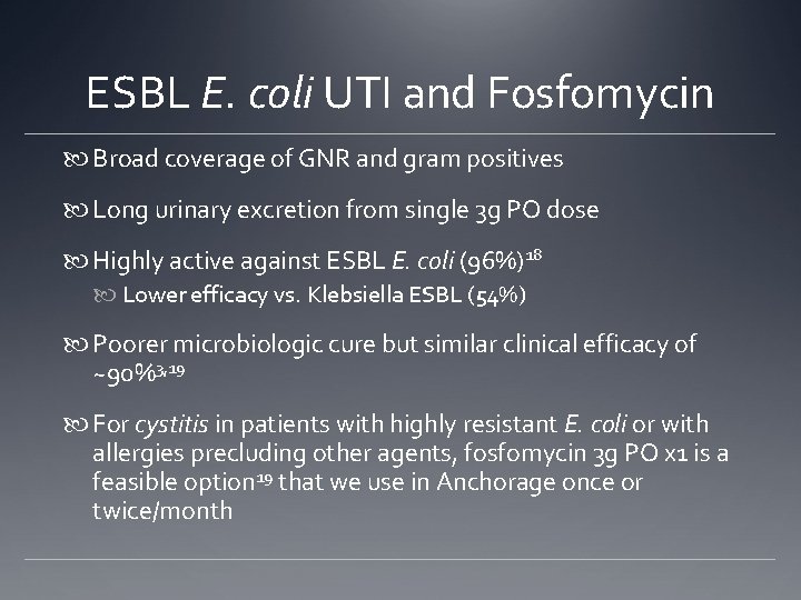 ESBL E. coli UTI and Fosfomycin Broad coverage of GNR and gram positives Long