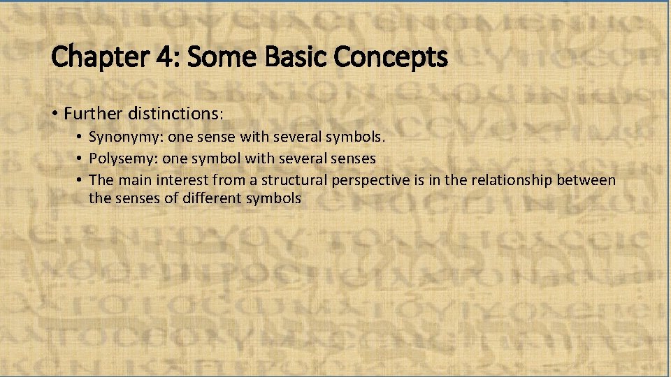 Chapter 4: Some Basic Concepts • Further distinctions: • Synonymy: one sense with several