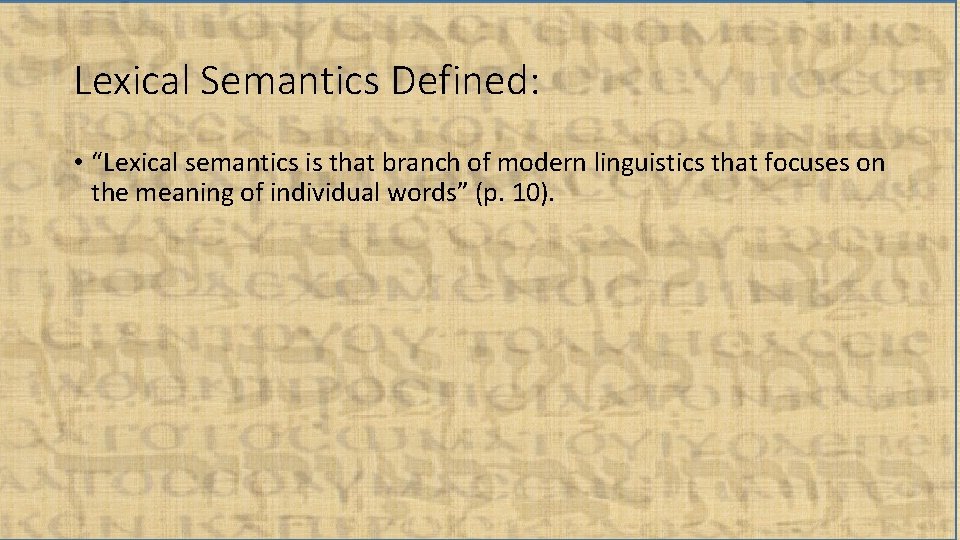 Lexical Semantics Defined: • “Lexical semantics is that branch of modern linguistics that focuses
