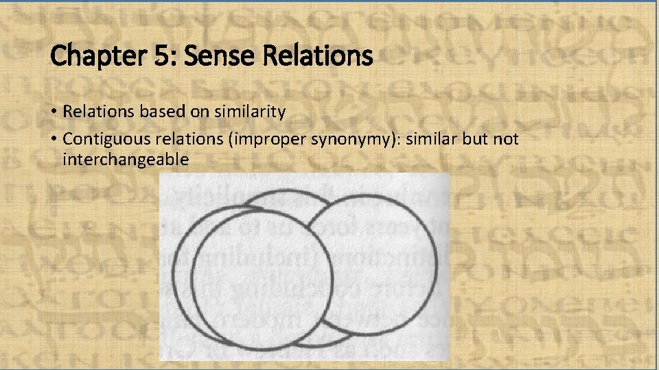 Chapter 5: Sense Relations • Relations based on similarity • Contiguous relations (improper synonymy):