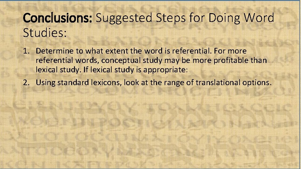 Conclusions: Suggested Steps for Doing Word Studies: 1. Determine to what extent the word