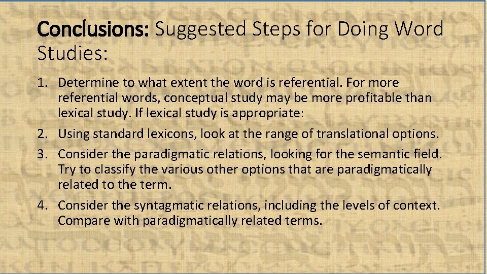 Conclusions: Suggested Steps for Doing Word Studies: 1. Determine to what extent the word