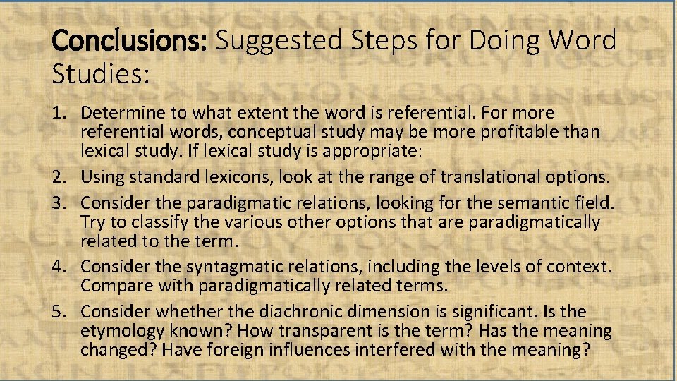 Conclusions: Suggested Steps for Doing Word Studies: 1. Determine to what extent the word