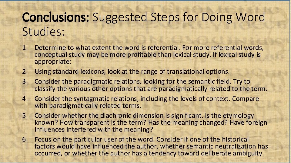 Conclusions: Suggested Steps for Doing Word Studies: 1. Determine to what extent the word