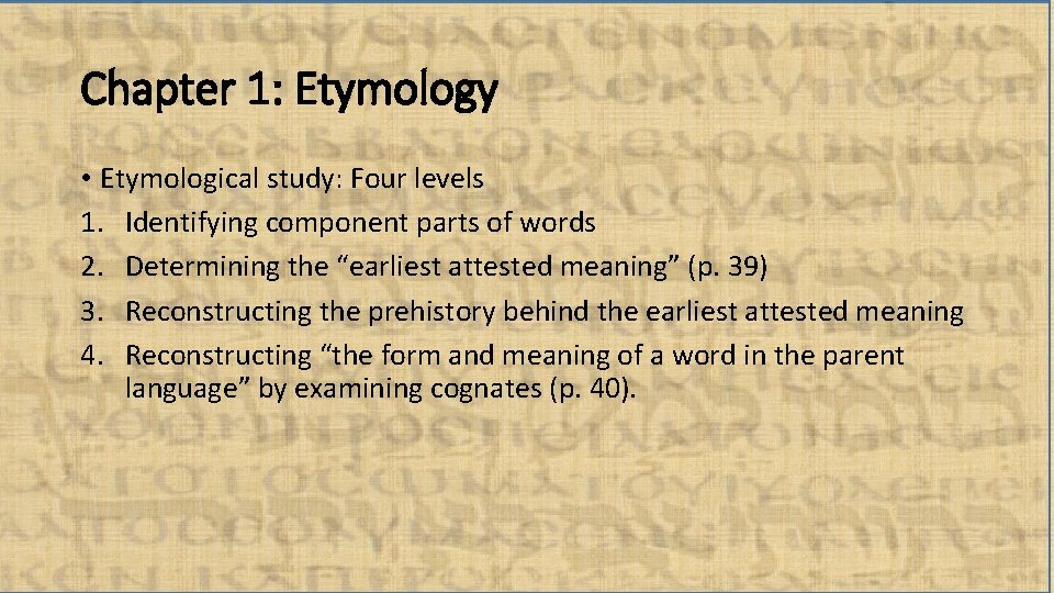 Chapter 1: Etymology • Etymological study: Four levels 1. Identifying component parts of words