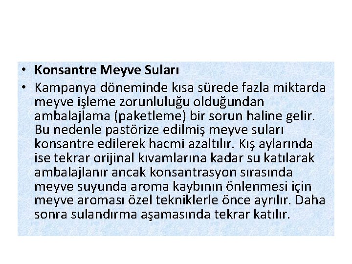  • Konsantre Meyve Suları • Kampanya döneminde kısa sürede fazla miktarda meyve işleme