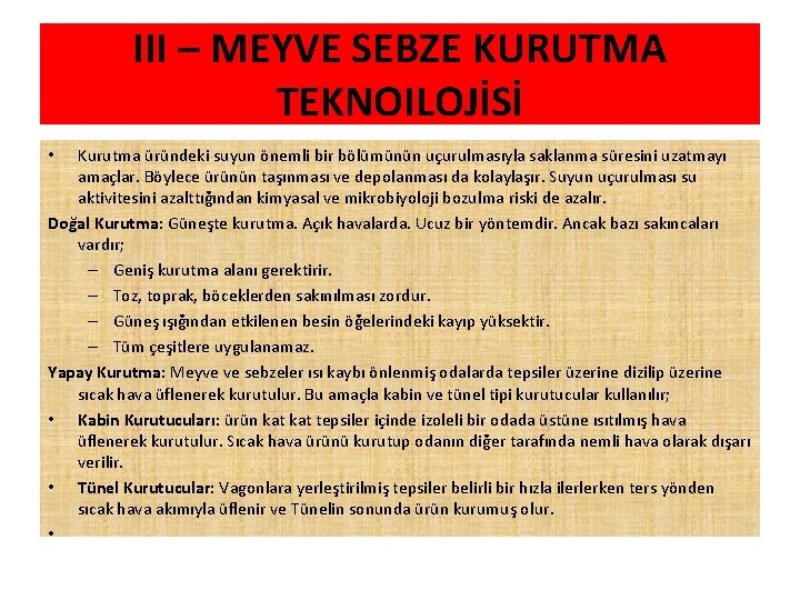 III – MEYVE SEBZE KURUTMA TEKNOILOJİSİ Kurutma üründeki suyun önemli bir bölümünün uçurulmasıyla saklanma