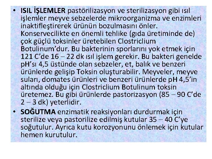  • ISIL İŞLEMLER pastörilizasyon ve sterilizasyon gibi ısıl işlemler meyve sebzelerde mikroorganizma ve