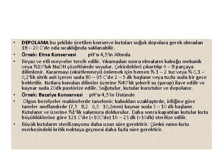  • • • DEPOLAMA bu şekilde üretilen konserve kutuları soğuk depolara gerek olmadan