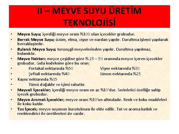 II – MEYVE SUYU ÜRETİM TEKNOLOJİSİ • • • Meyve Suyu; içerdiği meyve oranı