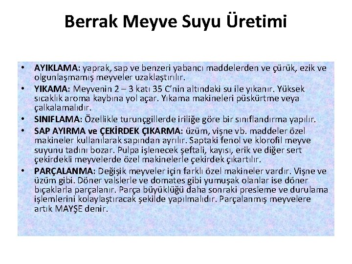 Berrak Meyve Suyu Üretimi • AYIKLAMA: yaprak, sap ve benzeri yabancı maddelerden ve çürük,