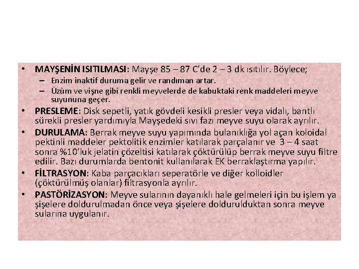  • MAYŞENİN ISITILMASI: Mayşe 85 – 87 C’de 2 – 3 dk ısıtılır.