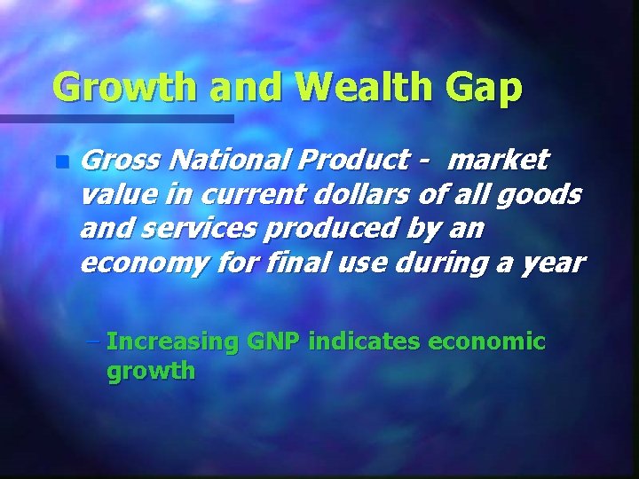 Growth and Wealth Gap n Gross National Product - market value in current dollars