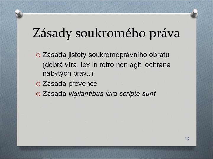 Zásady soukromého práva O Zásada jistoty soukromoprávního obratu (dobrá víra, lex in retro non