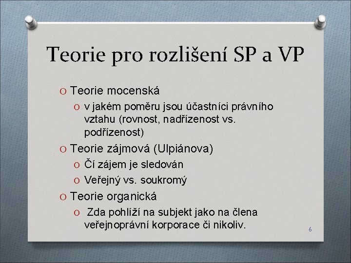 Teorie pro rozlišení SP a VP O Teorie mocenská O v jakém poměru jsou