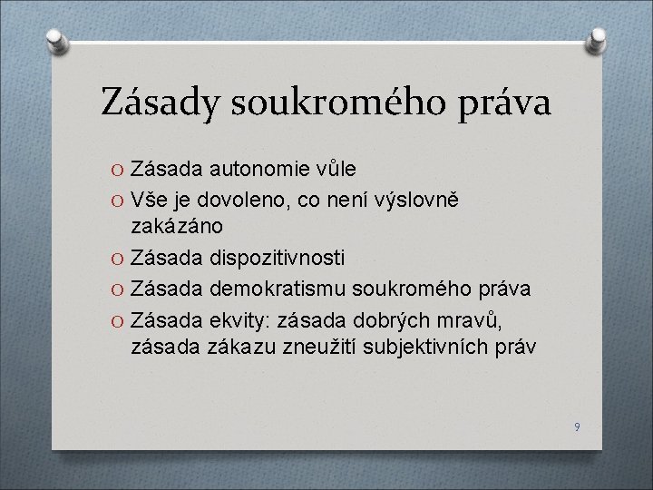 Zásady soukromého práva O Zásada autonomie vůle O Vše je dovoleno, co není výslovně