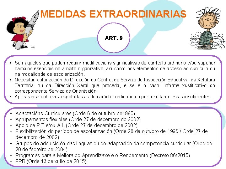 MEDIDAS EXTRAORDINARIAS ART. 9 • Son aquelas que poden requirir modificacións significativas do currículo