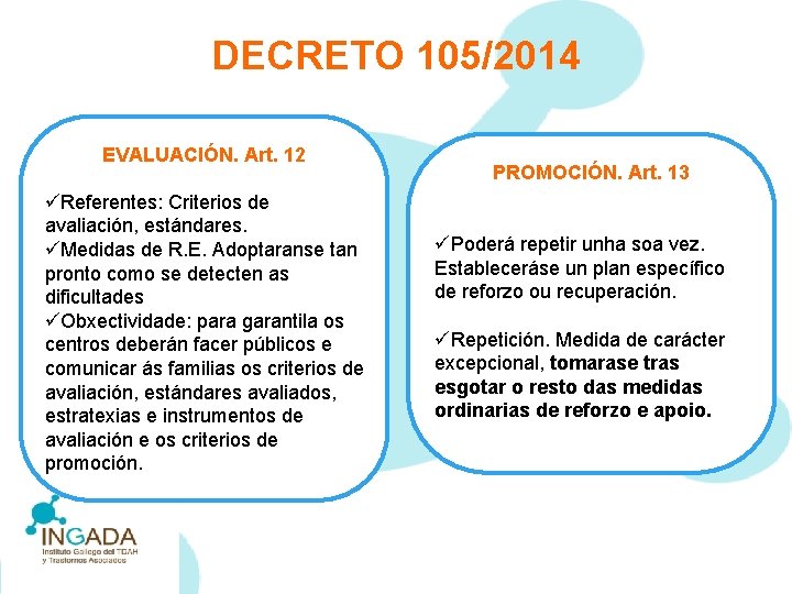 DECRETO 105/2014 EVALUACIÓN. Art. 12 üReferentes: Criterios de avaliación, estándares. üMedidas de R. E.