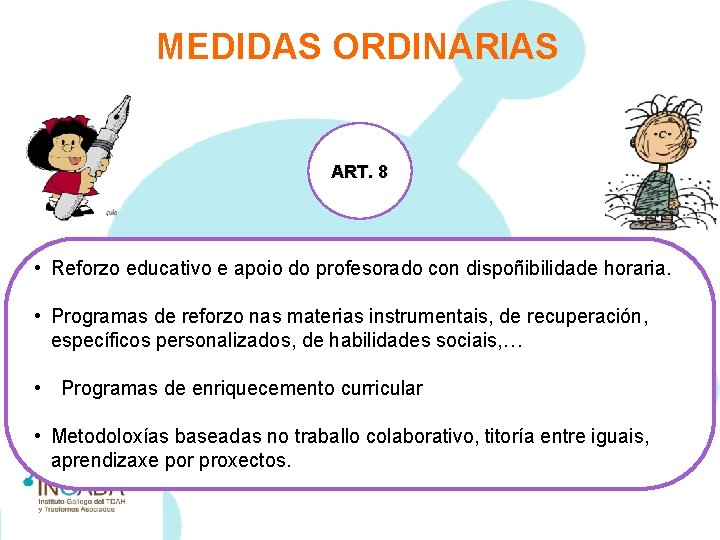 MEDIDAS ORDINARIAS ART. 8 • Reforzo educativo e apoio do profesorado con dispoñibilidade horaria.