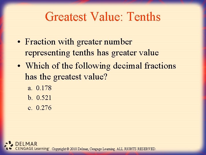 Greatest Value: Tenths • Fraction with greater number representing tenths has greater value •