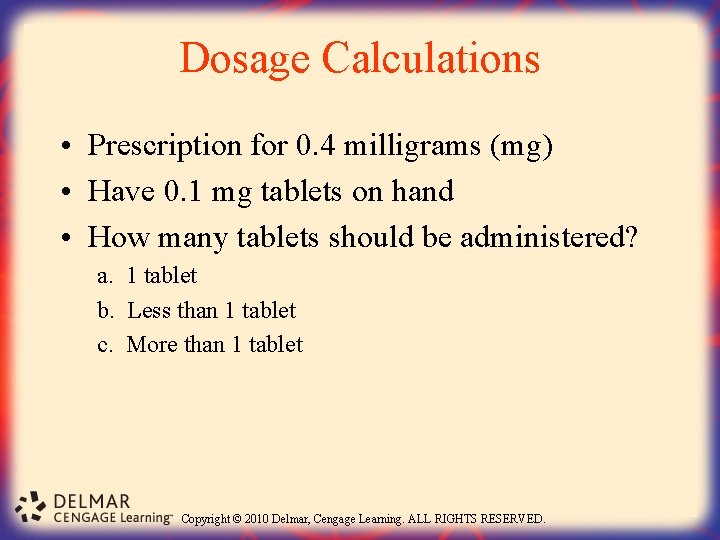 Dosage Calculations • Prescription for 0. 4 milligrams (mg) • Have 0. 1 mg