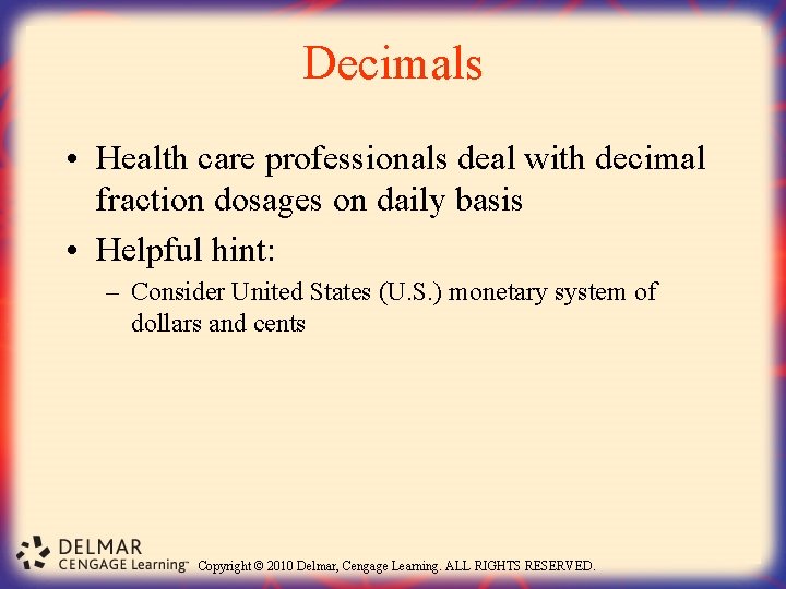 Decimals • Health care professionals deal with decimal fraction dosages on daily basis •