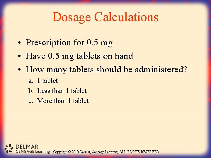 Dosage Calculations • Prescription for 0. 5 mg • Have 0. 5 mg tablets