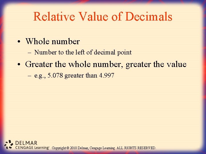 Relative Value of Decimals • Whole number – Number to the left of decimal