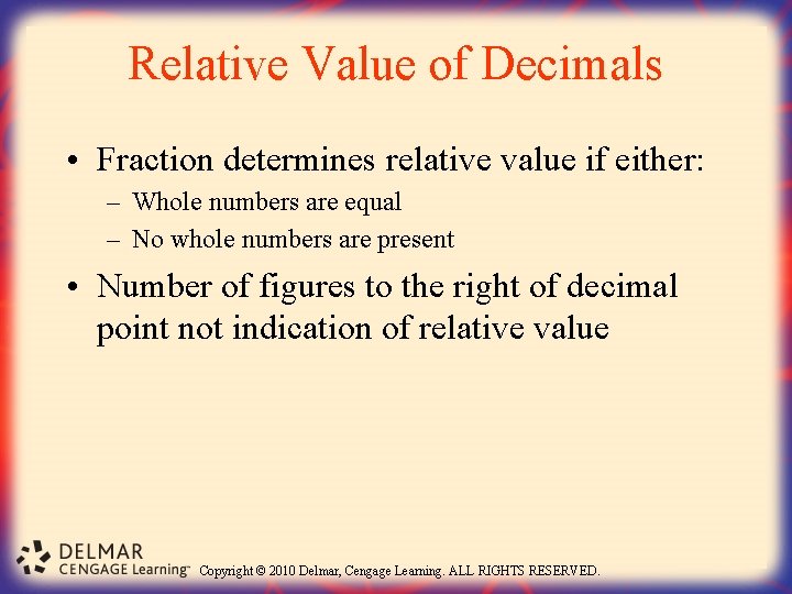 Relative Value of Decimals • Fraction determines relative value if either: – Whole numbers