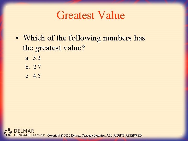 Greatest Value • Which of the following numbers has the greatest value? a. 3.