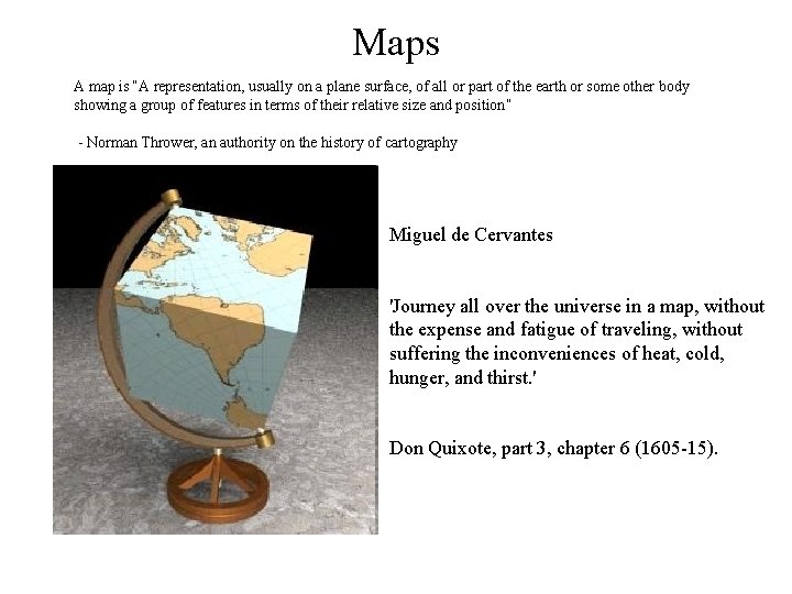 Maps A map is “A representation, usually on a plane surface, of all or