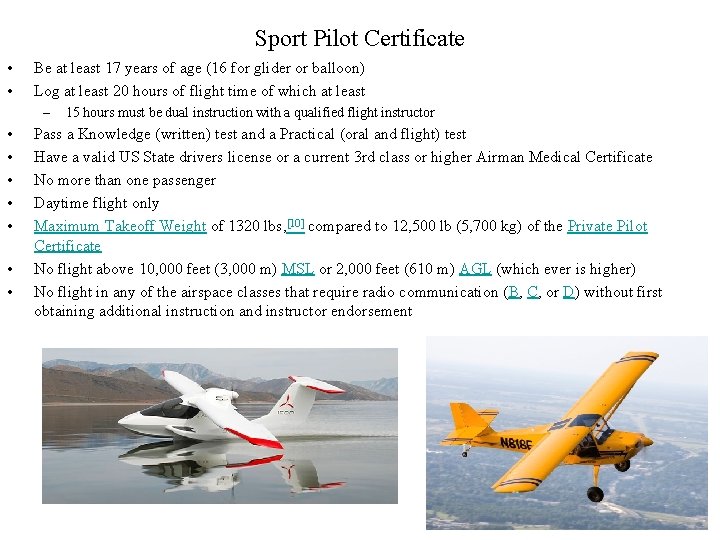 Sport Pilot Certificate • • Be at least 17 years of age (16 for