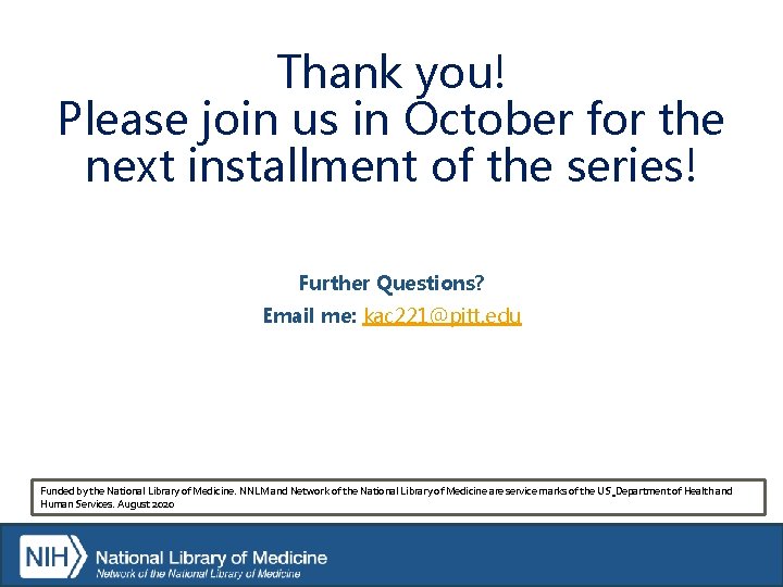 Thank you! Please join us in October for the next installment of the series!