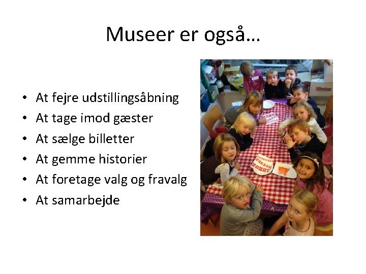 Museer er også… • • • At fejre udstillingsåbning At tage imod gæster At