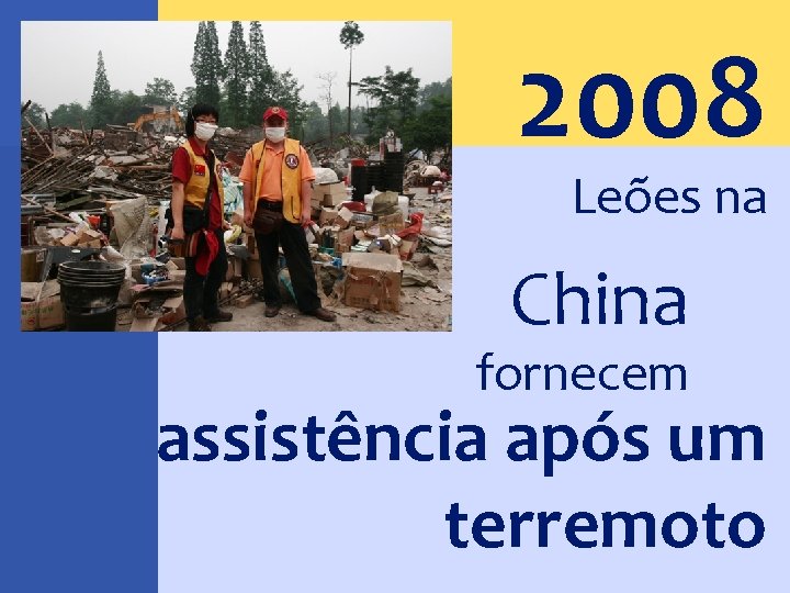 2008 Leões na China fornecem assistência após um terremoto 