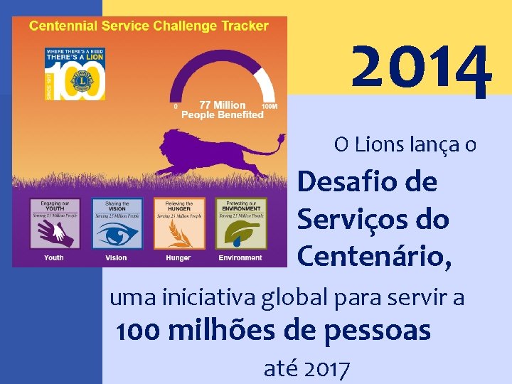 2014 O Lions lança o Desafio de Serviços do Centenário, uma iniciativa global para