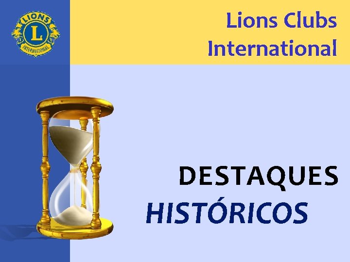 Lions Clubs International DESTAQUES HISTÓRICOS 