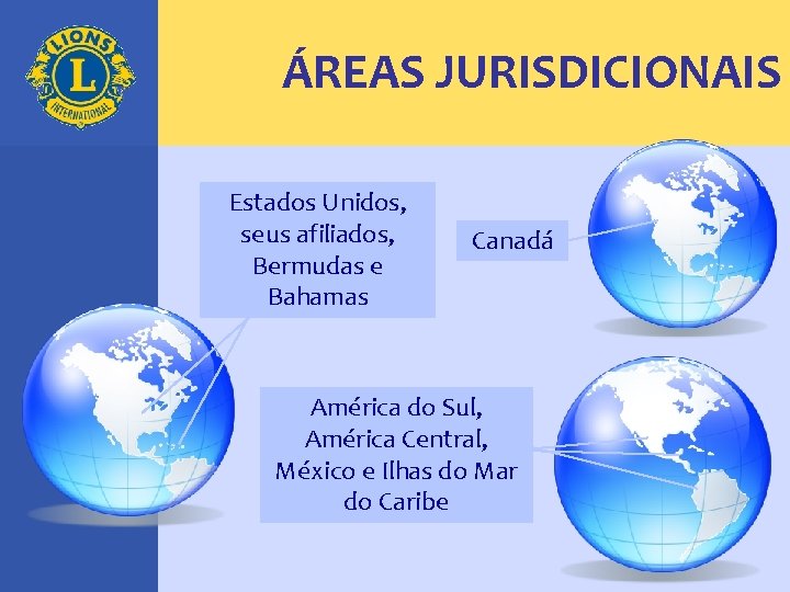 ÁREAS JURISDICIONAIS Estados Unidos, seus afiliados, Bermudas e Bahamas Canadá América do Sul, América