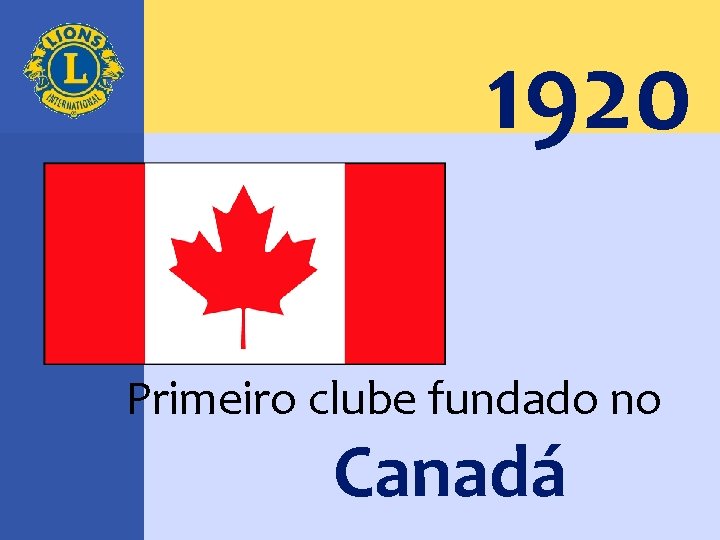 1920 Primeiro clube fundado no Canadá 