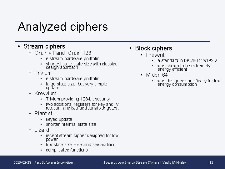 Analyzed ciphers • Stream ciphers • Block ciphers • Grain v 1 and Grain