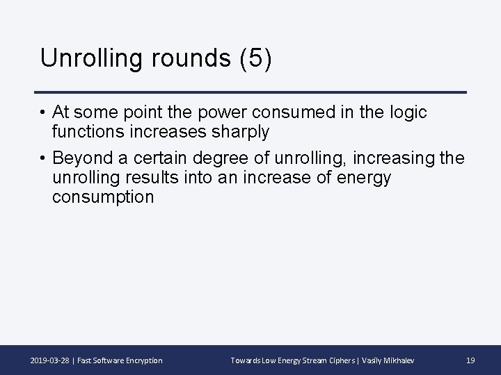 Unrolling rounds (5) • At some point the power consumed in the logic functions