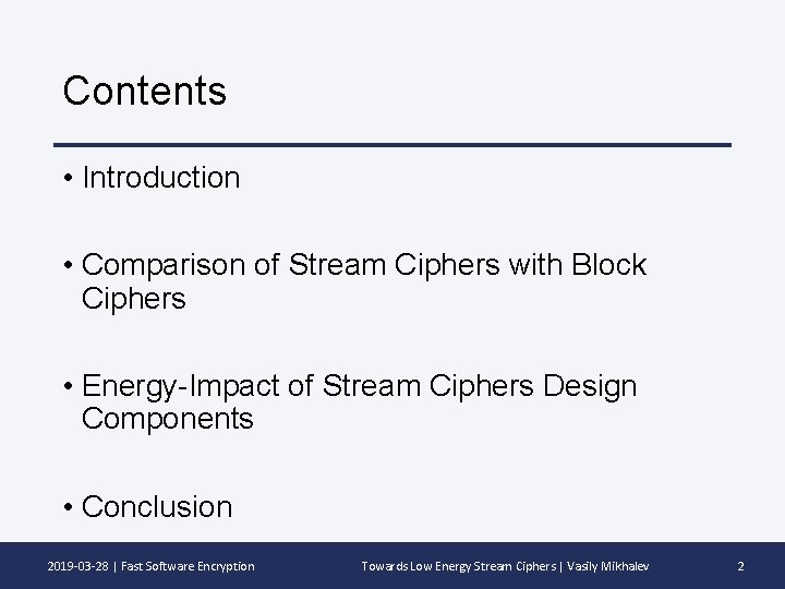 Contents • Introduction • Comparison of Stream Ciphers with Block Ciphers • Energy-Impact of