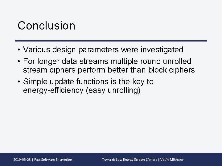 Conclusion • Various design parameters were investigated • For longer data streams multiple round
