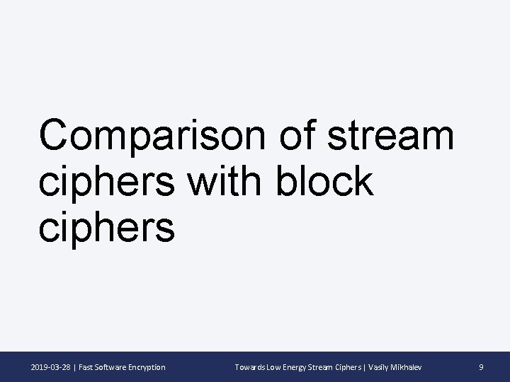 Comparison of stream ciphers with block ciphers 2019 -03 -28 | Fast Software Encryption