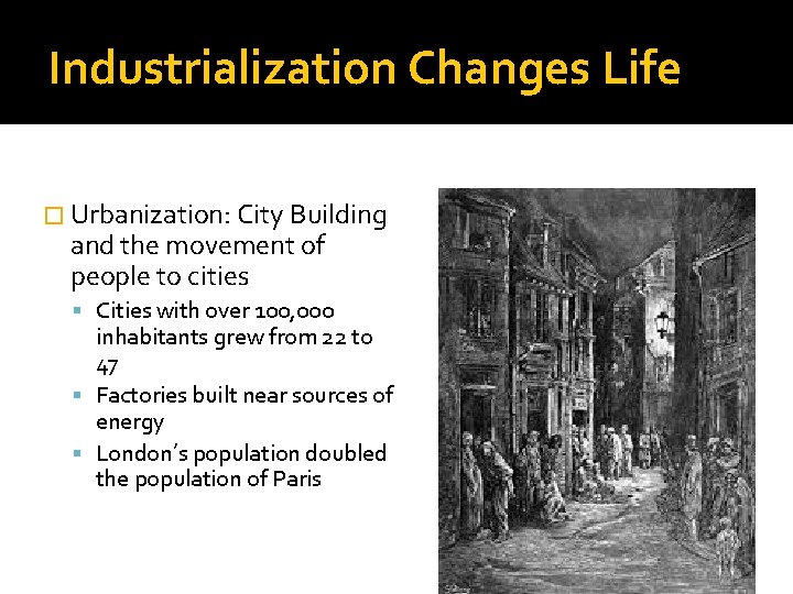 Industrialization Changes Life � Urbanization: City Building and the movement of people to cities