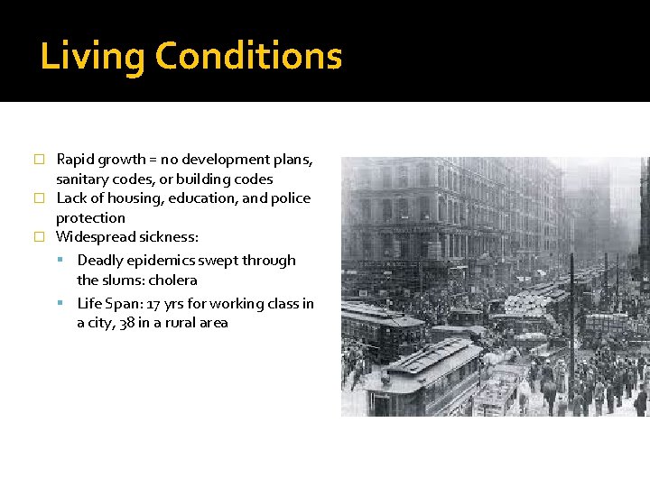 Living Conditions Rapid growth = no development plans, sanitary codes, or building codes �