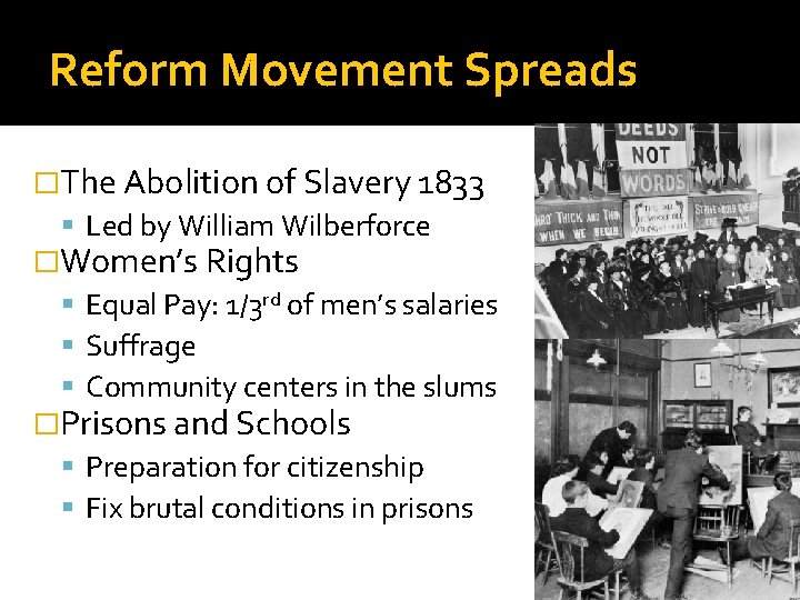 Reform Movement Spreads �The Abolition of Slavery 1833 Led by William Wilberforce �Women’s Rights