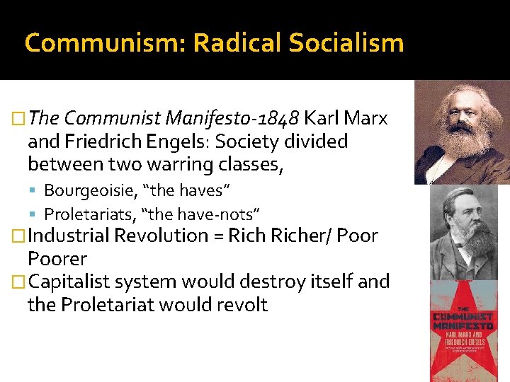 Communism: Radical Socialism �The Communist Manifesto-1848 Karl Marx and Friedrich Engels: Society divided between