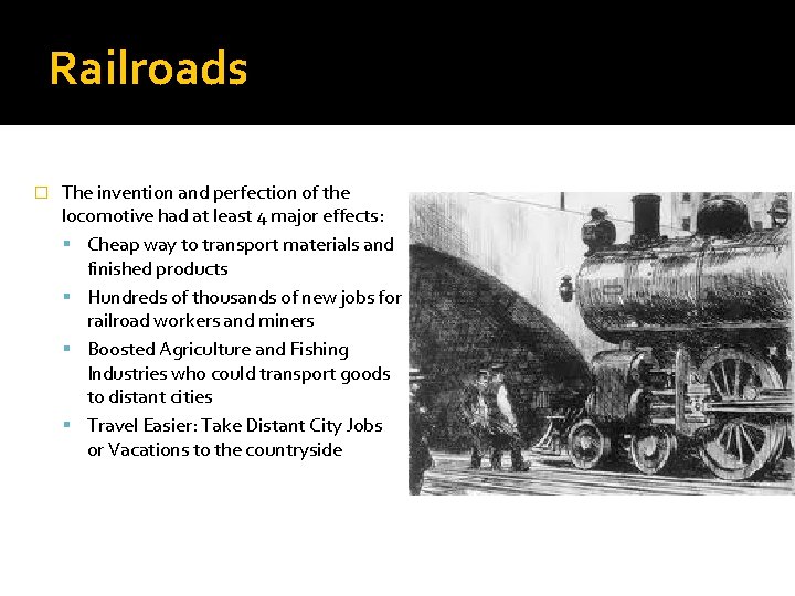 Railroads � The invention and perfection of the locomotive had at least 4 major