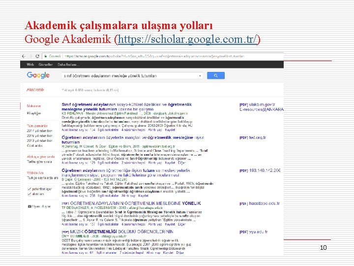 Akademik çalışmalara ulaşma yolları Google Akademik (https: //scholar. google. com. tr/) 10 